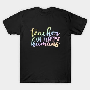 Teacher of tiny humans - funny teacher quote T-Shirt